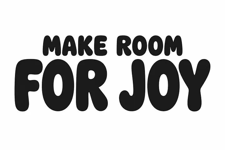 MAKE ROOM FOR JOY Wall Decal